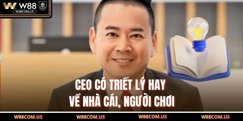 CEO có triết lý hay về nhà cái, người chơi