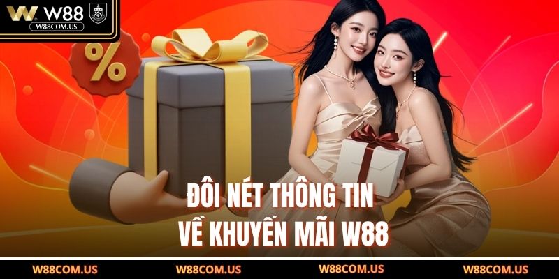Đôi nét thông tin về khuyến mãi W88