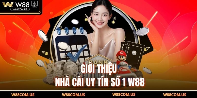Giới thiệu nhà cái uy tín số 1 W88