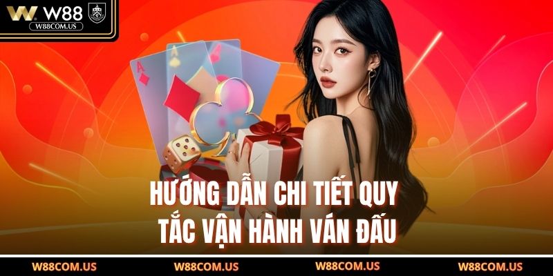 Hướng dẫn chi tiết quy tắc vận hành ván đấu