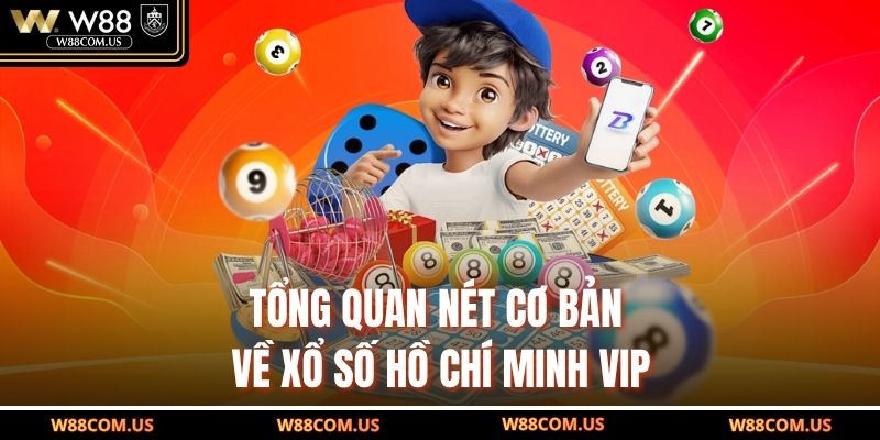Tổng quan nét cơ bản về xổ số Hồ Chí Minh VIP
