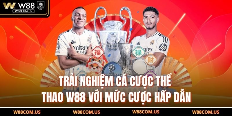 Trải nghiệm cá cược thể thao W88 với mức cược hấp dẫn
